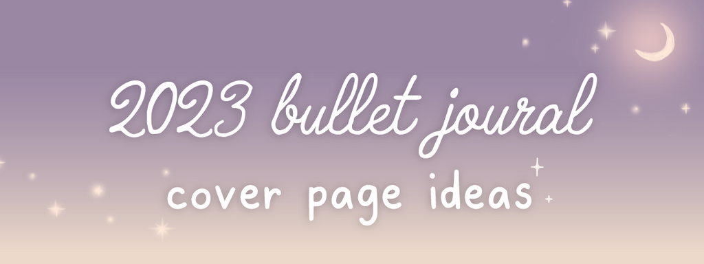 Bullet Journal Yearly Cover Page Ideas for 2023